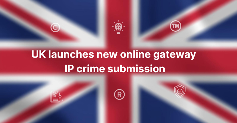 UKIPO IP Crime Reporting Gateway: New Online Intelligence Platform to Report IP Crime in UK