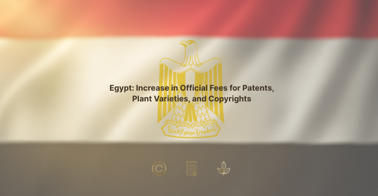 Egypt IP Fee Increase 2025: EGIPA Patent, Plant Variety & Copyright Cost Updates