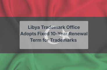 Libya Trademark Office Introduces Mandatory 10-Year Trademark Renewal Term