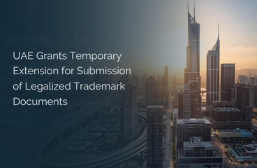 UAE Grants Temporary Extension for Submission of Legalized Trademark Documents.