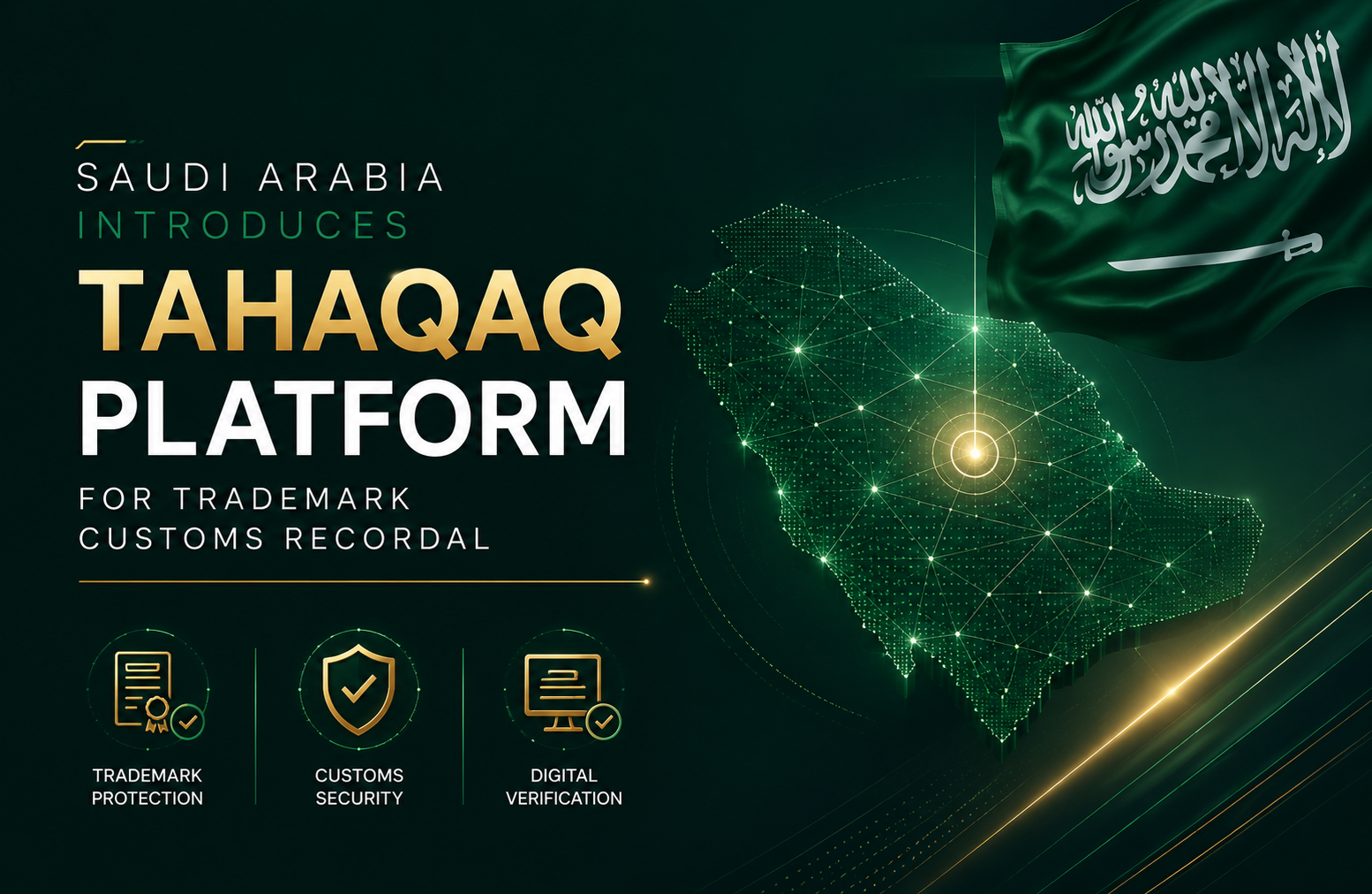 Saudi Arabia Introduces Tahaqaq Platform to Digitize Trademark Customs Enforcement — IP legal updates GCC