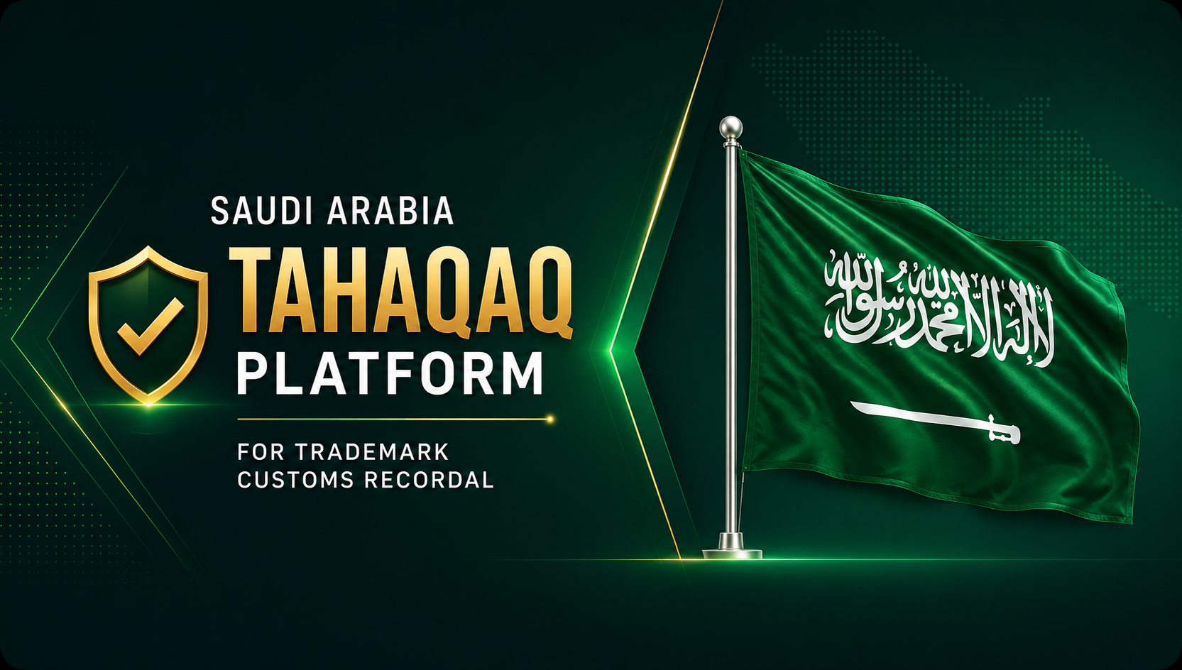 Saudi Arabia Introduces Tahaqaq Platform to Digitize Trademark Customs Enforcement