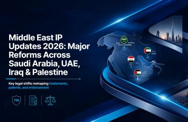 Middle East IP Updates 2026: Major Reforms Across Saudi Arabia, UAE, Iraq & Palestine — IP legal updates GCC