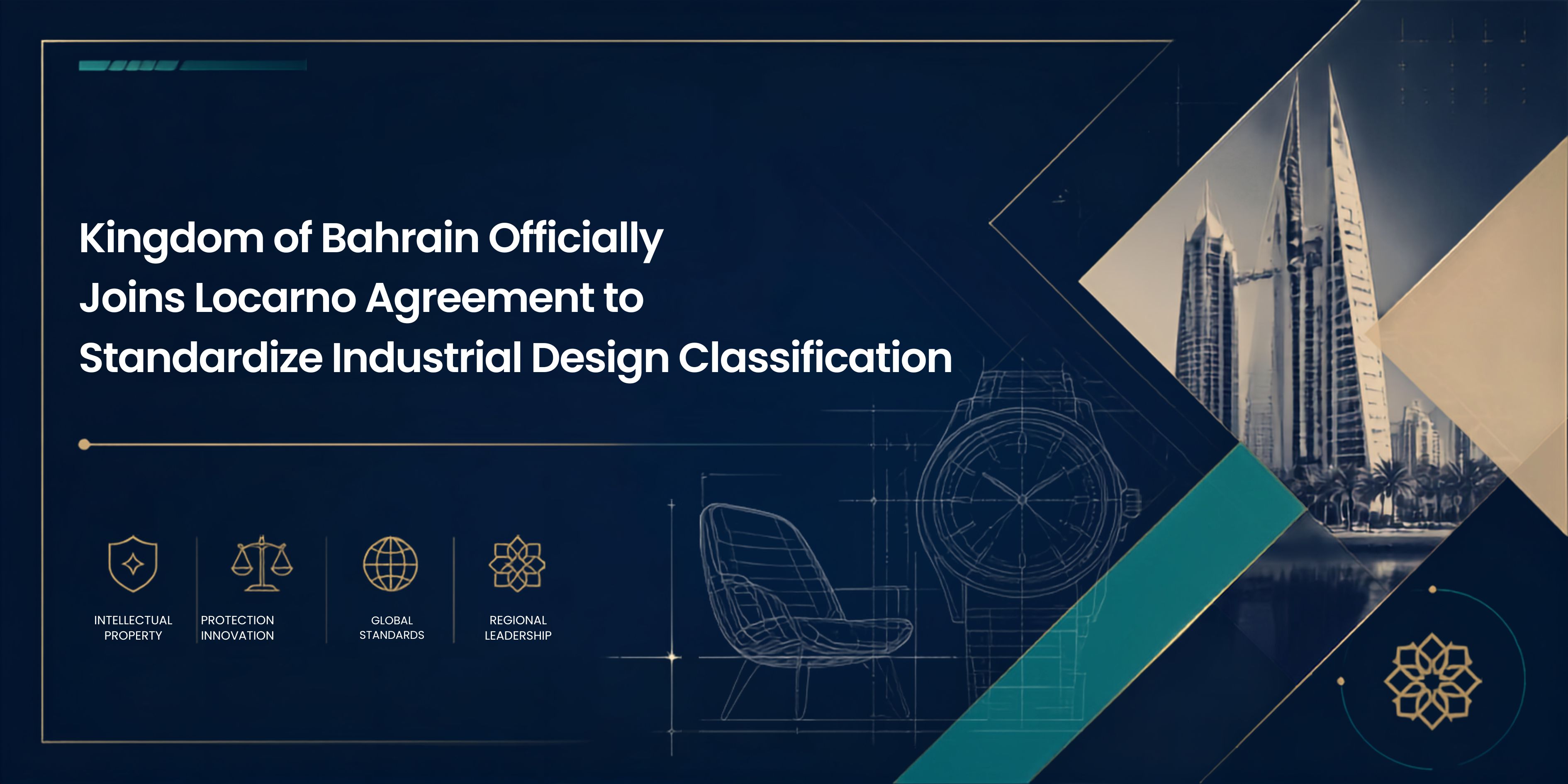 Kingdom of Bahrain Officially Joins Locarno Agreement to Standardize Industrial Design Classification